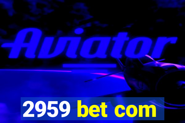 2959 bet com